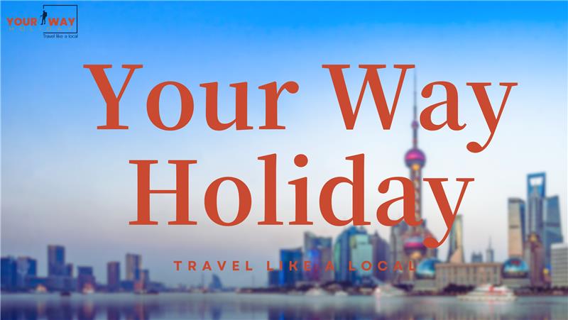 Shanghai Your Way Holiday Shanghai Your Way Holiday